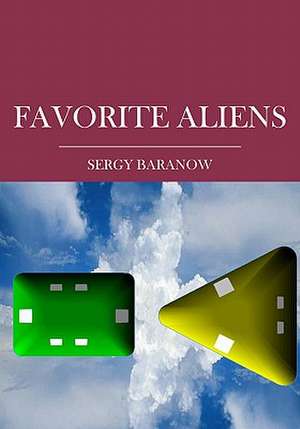 Favorite Aliens: How Cognitive Behavior Therapy Can Change Your Life. de Sergy Baranow