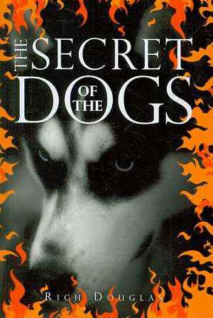 The Secret of the Dogs: A Romantic Comedy Set in Orange County California de Rich Douglas