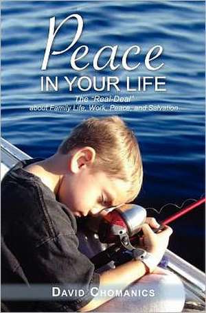 Peace in Your Life: Loss, Love and Laughter de Dave Chomanics