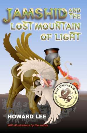 Jamshid and the Lost Mountain of Light: A Memoir de Howard Lee