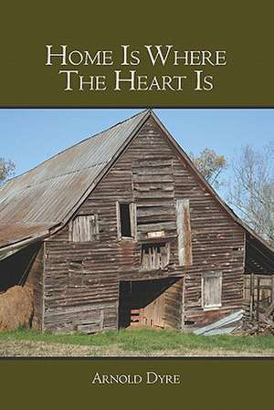 Home Is Where the Heart Is: Energy, Meditation and Relaxation Techniques for Everyone. de Arnold Dyre