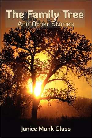 The Family Tree: And Other Stories de Janice Monk Glass