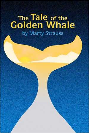 Tale of the Golden Whale: A Global Perspective de Marty Strauss