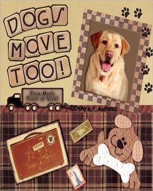 Dogs Move Too!: From Max's Point of View de Max, Maximus