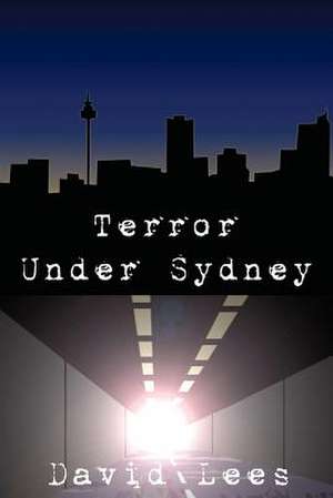 Terror Under Sydney: Strategies to Create Respect, Cooperation, and Responsibility in the Classroom de David Lees