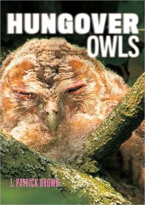 Hungover Owls de J. Patrick Brown