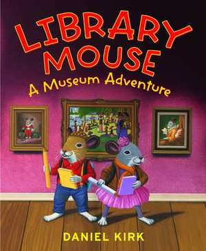 Library Mouse de Daniel Kirk