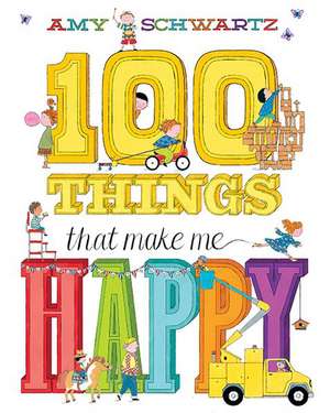 100 Things That Make Me Happy de Amy Schwartz