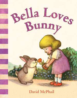 Bella Loves Bunny de David McPhail