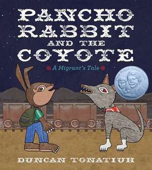 Pancho Rabbit and the Coyote: A Migrant's Tale de Duncan Tonatiuh