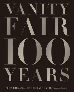 Vanity Fair 100 Years de Graydon Cater