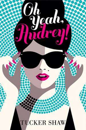 Oh Yeah, Audrey! de Tucker Shaw