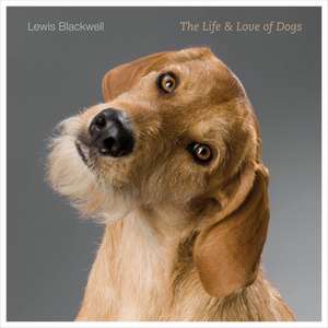 The Life & Love of Dogs: Places to Go, People to See de Lewis Blackwell