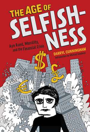 The Age of Selfishness: Ayn Rand, Morality, and the Financial Crisis de Darryl Cunningham