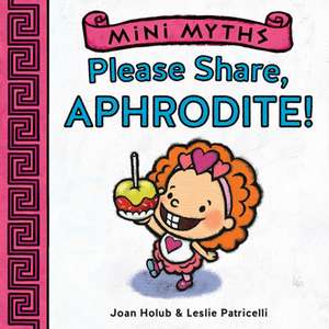 Mini Myths: Please Share, Aphrodite! de Joan Holub