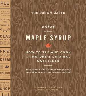 The Crown Maple Guide to Maple Syrup de Robb Turner