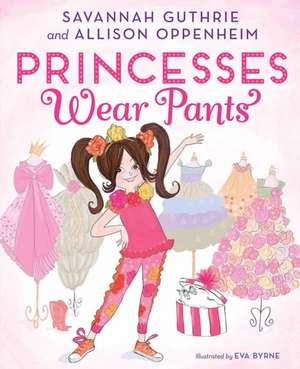 Princesses Wear Pants de Savannah Guthrie