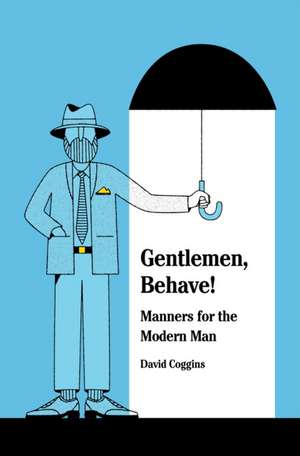 Men and Manners: Essays, Advice and Considerations de David Coggins