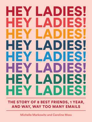 Hey Ladies! de Michelle Markowitz