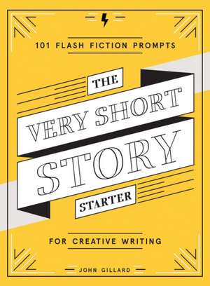 The Very Short Story Starter de John Gillard