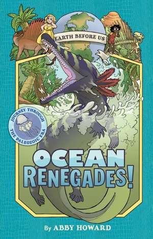 Howard, A: Ocean Renegades! (Earth Before Us #2)