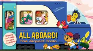 All Aboard! the Airport Train (an Abrams Extend-A-Book) de Nichole Mara