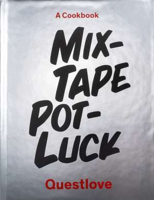 Mixtape Potluck Cookbook de Questlove