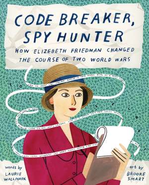 Code Breaker, Spy Hunter de Laurie Wallmark