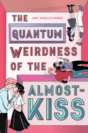 The Quantum Weirdness of the Almost Kiss de Amy Noelle Parks