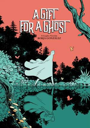 A Gift for a Ghost de Borja Gonzalez