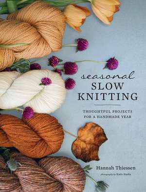 Seasonal Slow Knitting de Hannah Thiessen