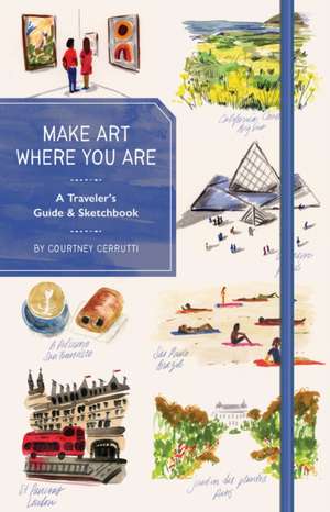 MAKE ART WHERE YOU ARE (GUIDED de Courtney Cerruti