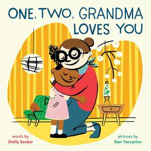 One, Two, Grandma Loves You de Shelly Becker