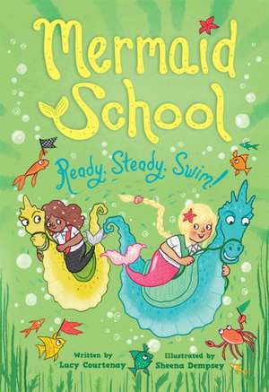 Ready, Steady, Swim! (Mermaid School 3) de Lucy Courtenay