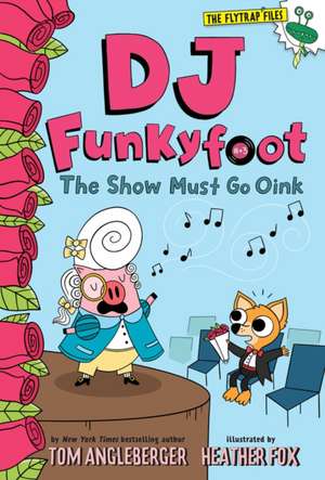 DJ Funkyfoot: The Show Must Go Oink (DJ Funkyfoot #3) de Tom Angleberger