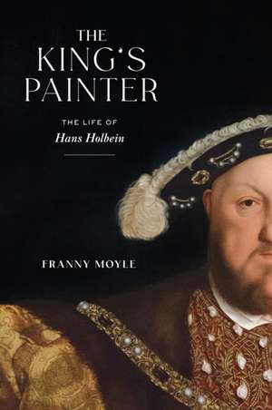 The King's Painter de Franny Moyle