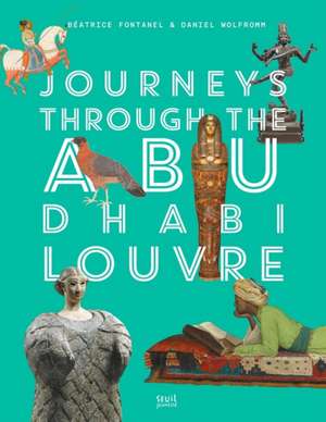 Journeys Through Louvre Abu Dhabi de Beatrice Fontanel