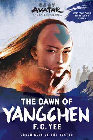 Avatar, The Last Airbender: The Dawn of Yangchen (Chronicles of the Avatar Book 3) de F. C. Yee