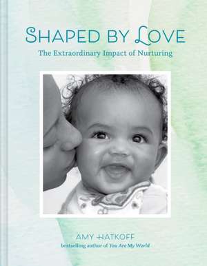 Shaped by Love de Amy Hatkoff