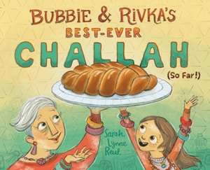 Bubbie & Rivka's Best-Ever Challah (So Far!) de Sarah Lynne Reul