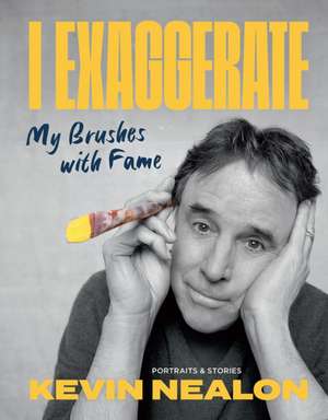 I Exaggerate de Kevin Nealon