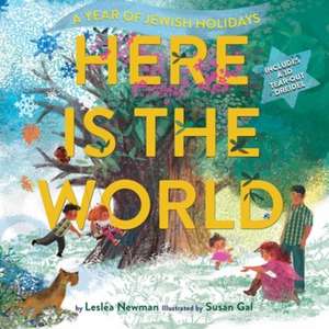 Here Is the World: A Year of Jewish Holidays de Lesléa Newman