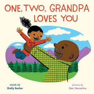 One, Two, Grandpa Loves You de Shelly Becker