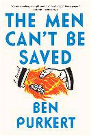 The Men Can't Be Saved de Ben Purkert