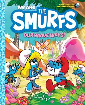 We Are the Smurfs: Our Brave Ways! de Peyo