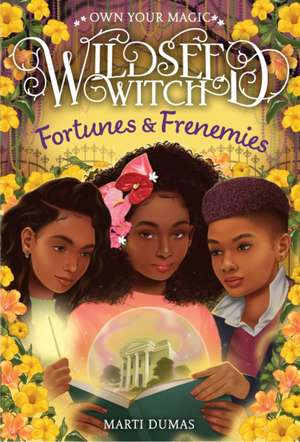 Fortunes & Frenemies (Wildseed Witch Book 3) de Marti Dumas