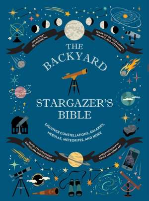 The Backyard Stargazer's Bible de Ian Ridpath