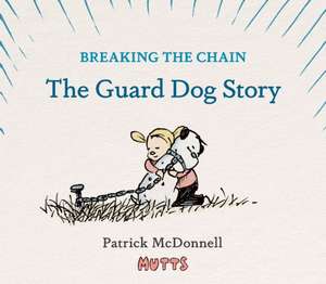 Breaking the Chain de Patrick McDonnell