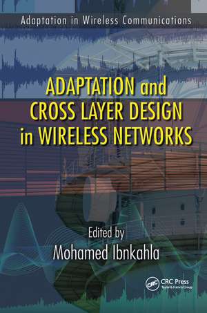 Adaptation and Cross Layer Design in Wireless Networks de Mohamed Ibnkahla