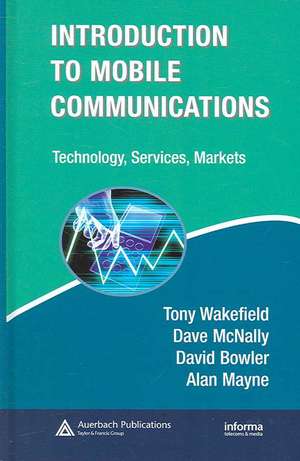 Introduction to Mobile Communications: Technology, Services, Markets de Tony Wakefield